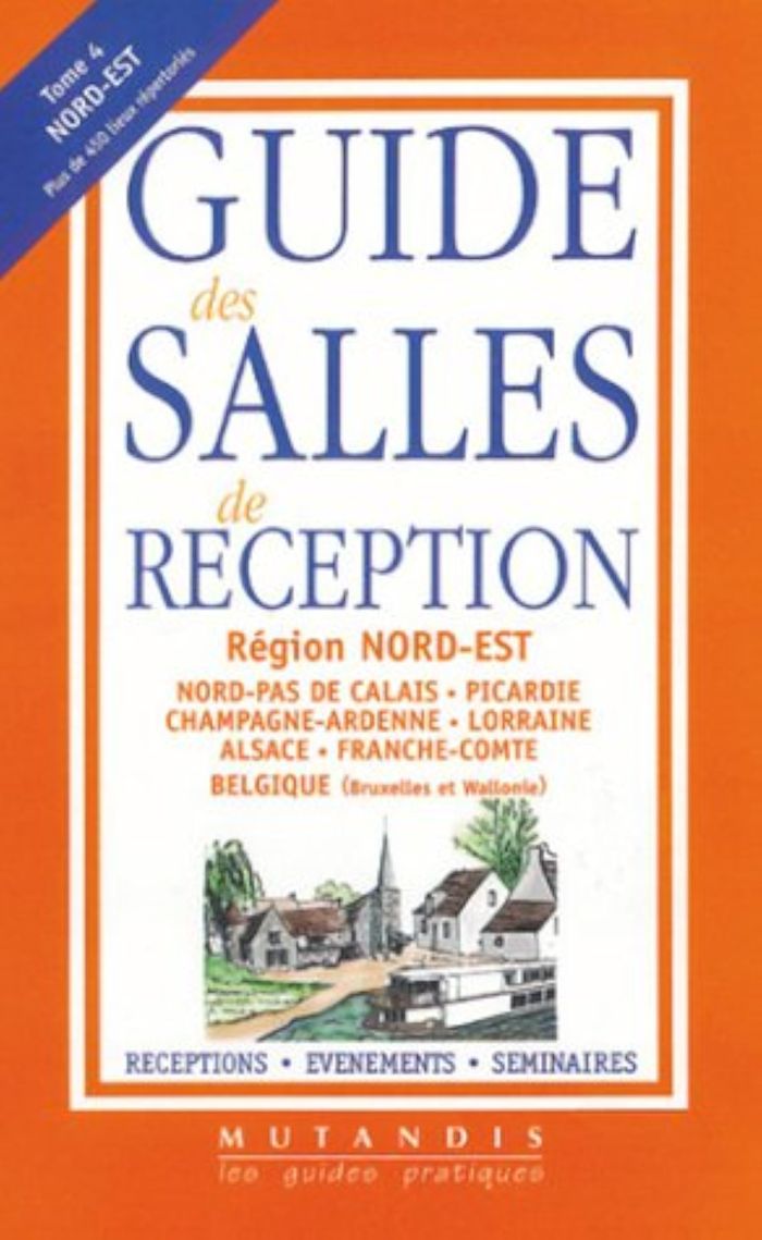 Couverture du livre « GUIDE DES SALLES DE RECEPTION T4 NORD-EST ET BELGIQUE » de Collectif, librairie Les Contes Infusés à Corte