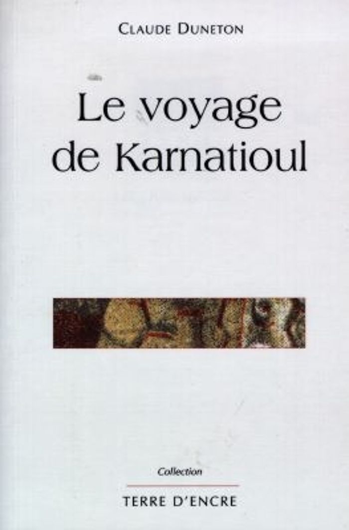 Couverture du livre « LE VOYAGE DE KARNATIOUL » de Duneton, librairie Les Contes Infusés à Corte
