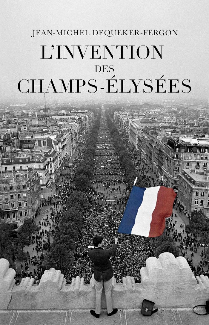 Couverture du livre « L'INVENTION DES CHAMPS-ELYSEES » de J-M. Dequeker-Fergon, librairie Les Contes Infusés à Corte