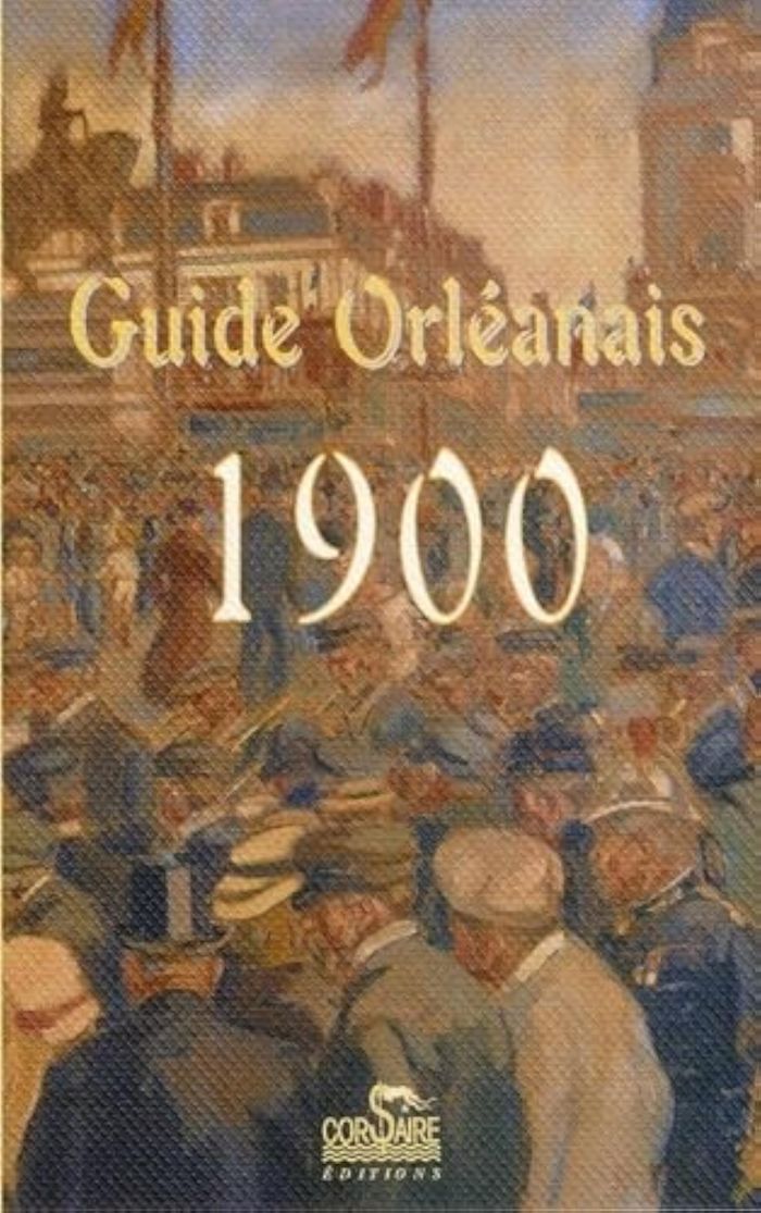 Couverture du livre « GUIDE ORLEANAIS 1900 » de Collectif, librairie Les Contes Infusés à Corte