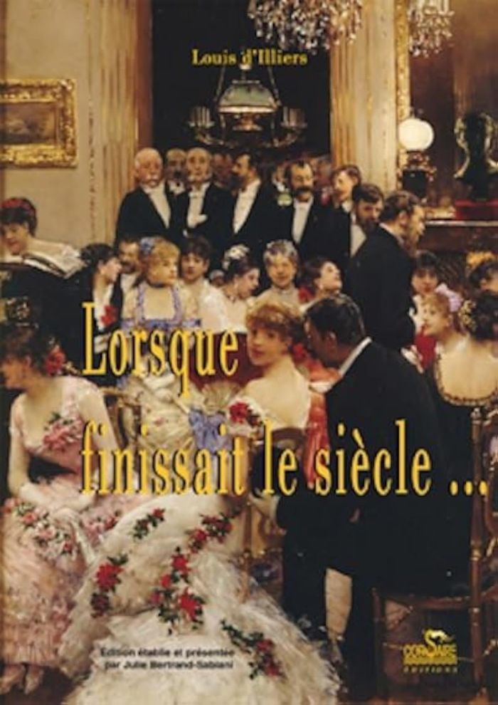 Couverture du livre « LORSQUE FINISSAIT LE SIECLE » de Louis D'Illiers, librairie Les Contes Infusés à Corte