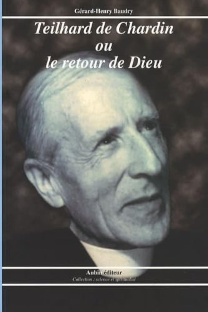 Couverture du livre « TEILHARD DE CHARDIN OU LE RETOUR DE DIEU » de Baudry, librairie Les Contes Infusés à Corte