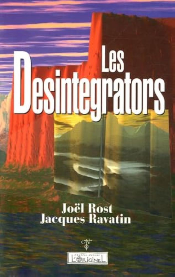 Couverture du livre « LES DESINTEGRATORS » de Rost/ravatin, librairie Les Contes Infusés à Corte
