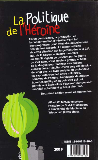 Quatrième de couverture de « LA POLITIQUE DE L'HEROINE : L'IMPLICATION DE LA CIA DANS LE TRAFIC DES DROGUES »