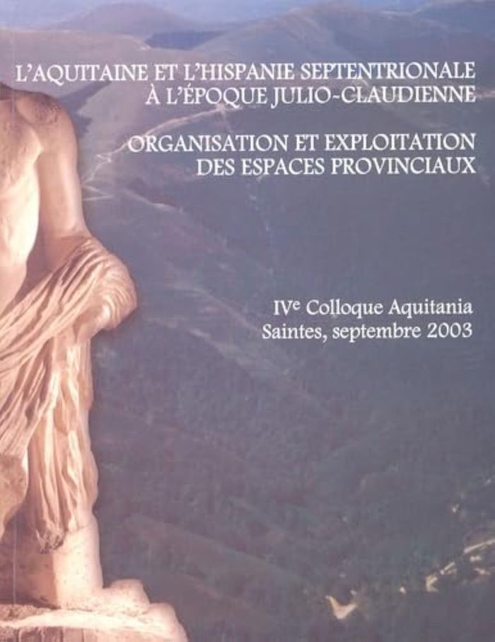 Couverture du livre « L'AQUITAINE ET L'HISPANIE SEPTENTRIONALE A L'EPOQIE JULIO-CLAUDIENNE » de Colloque Aquitan Ive, librairie Les Contes Infusés à Corte