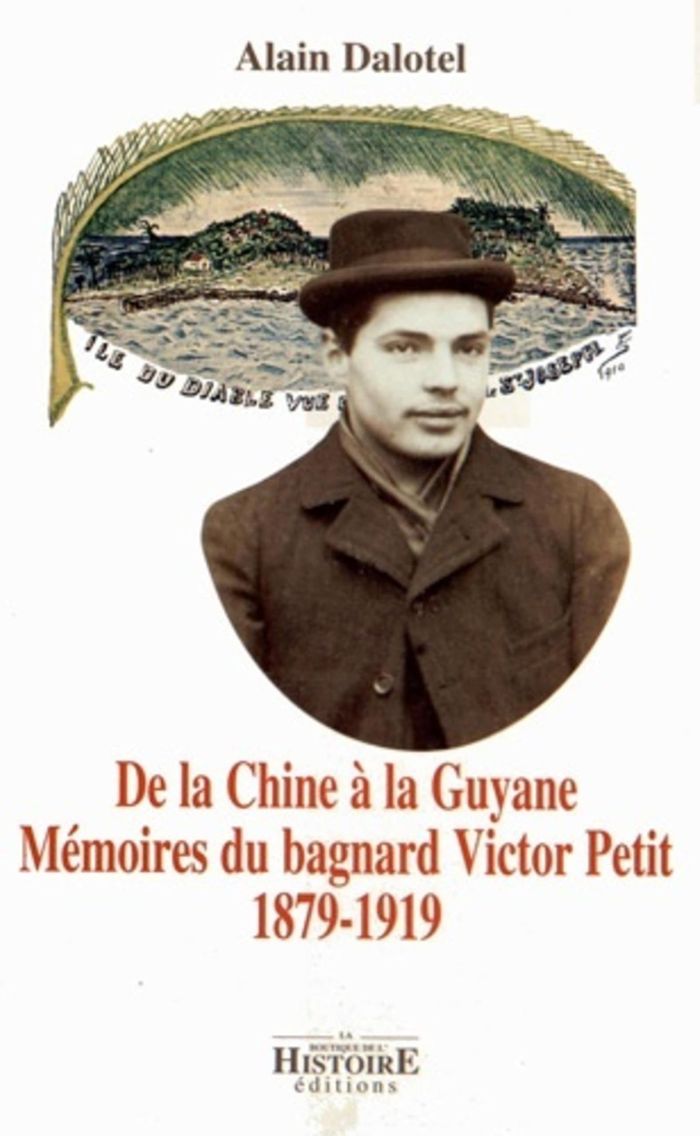 Couverture du livre « DE LA CHINE A LA GUYANE - MEMOIRES DU BAGNARD VICTOR PETIT 1879-1919 » de Les Indes Savantes, librairie Les Contes Infusés à Corte