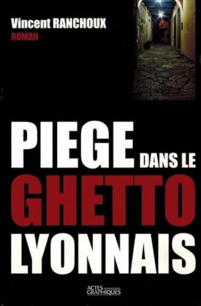 Couverture du livre « PIEGE DANS LE GHETTO LYONNAIS » de Ranchoux Vincent, librairie Les Contes Infusés à Corte