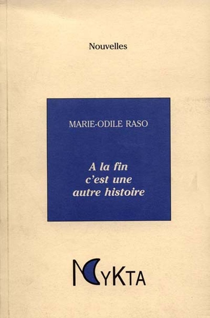 Couverture du livre « A LA FIN C'EST UNE AUTRE HISTOIRE » de Raso Marie-Odile, librairie Les Contes Infusés à Corte