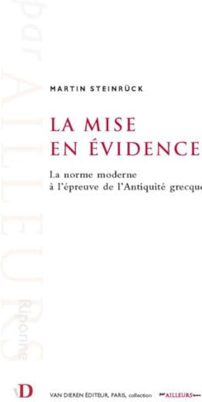 Couverture du livre « LA MISE EN EVIDENCE LA NORME MODERNE A L EPREUVE DE L ANTIQUITE GRECQUE » de Steinruck, librairie Les Contes Infusés à Corte