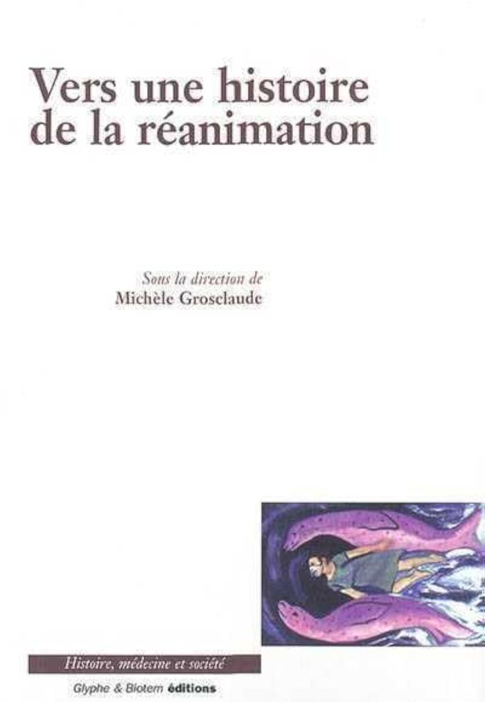 Couverture du livre « VERS UNE HISTOIRE DE LA REANIMATION » de Michele Grosclaude, librairie Les Contes Infusés à Corte