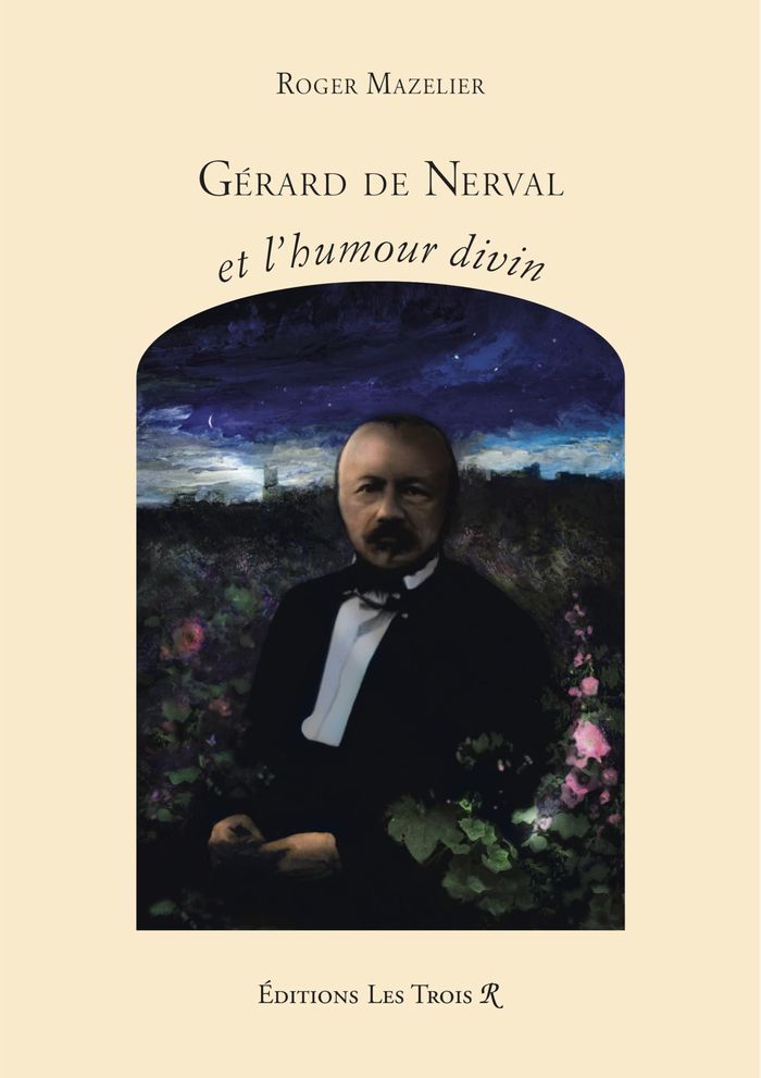 Couverture du livre « Gérard de Nerval et l'humour divin » de Roger Mazelier, librairie Les Contes Infusés à Corte