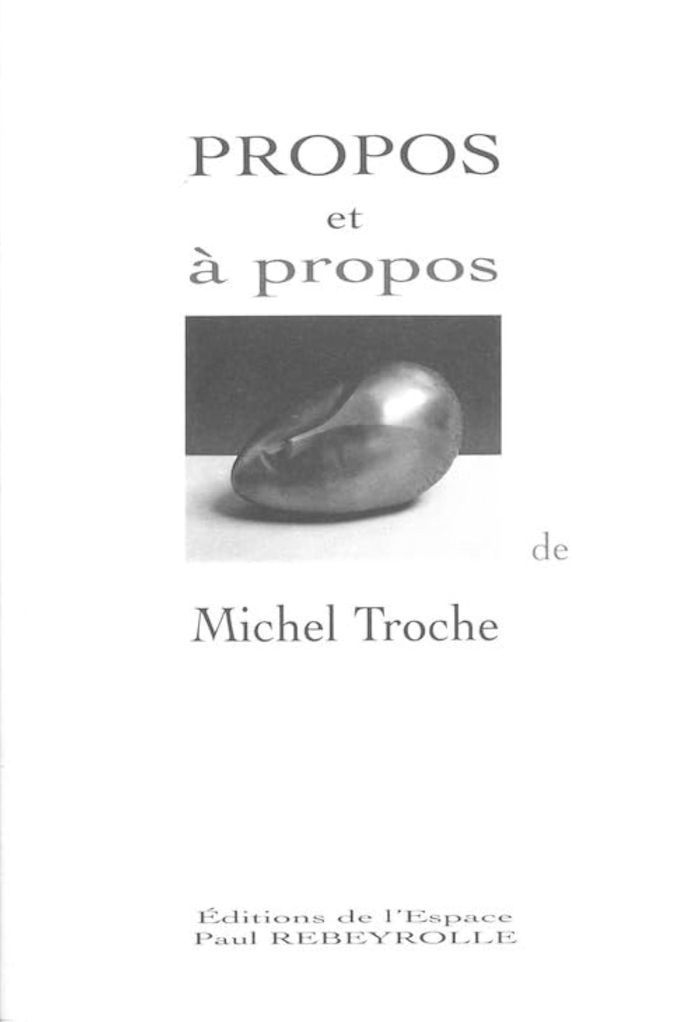 Couverture du livre « PROPOS ET A PROPOS, HOMMAGE A MICHEL TROCHE » de M./barre F. Troche, librairie Les Contes Infusés à Corte
