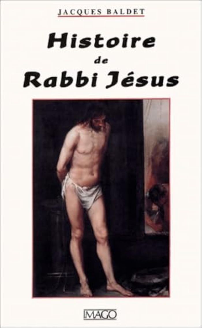 Couverture du livre « HISTOIRE DE RABBI JESUS » de Jacques Baldet, librairie Les Contes Infusés à Corte