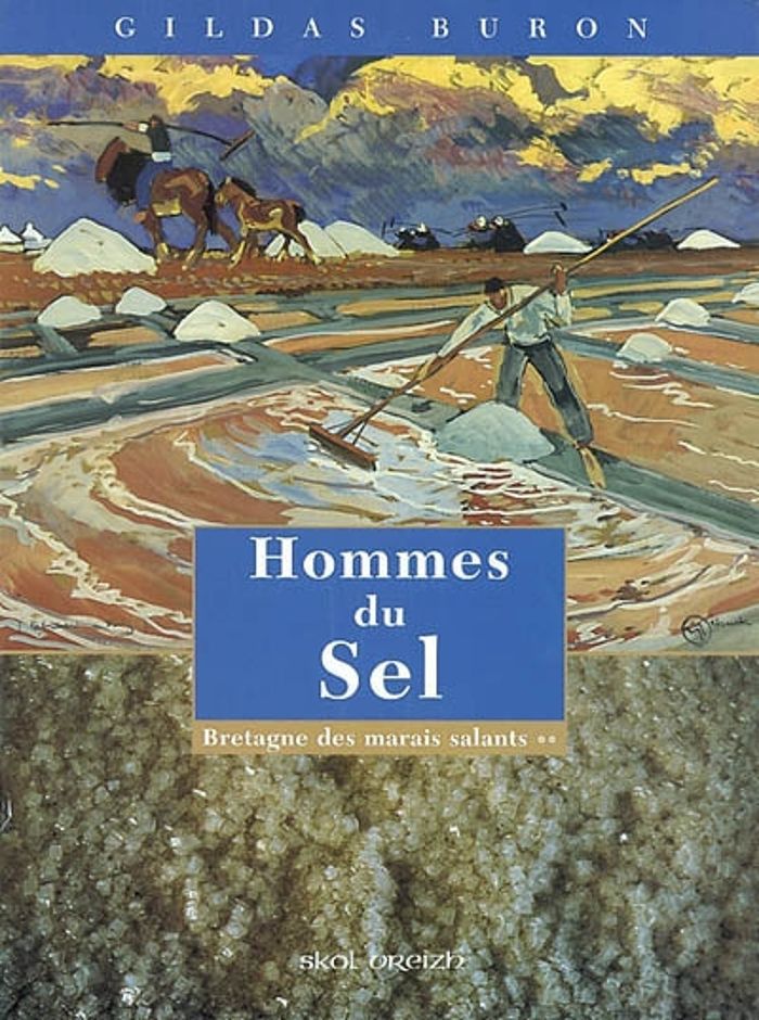 Couverture du livre « BRETAGNE DES MARAIS SALANTS. - T02 - HOMMES DU SEL » de Gildas Buron, librairie Les Contes Infusés à Corte