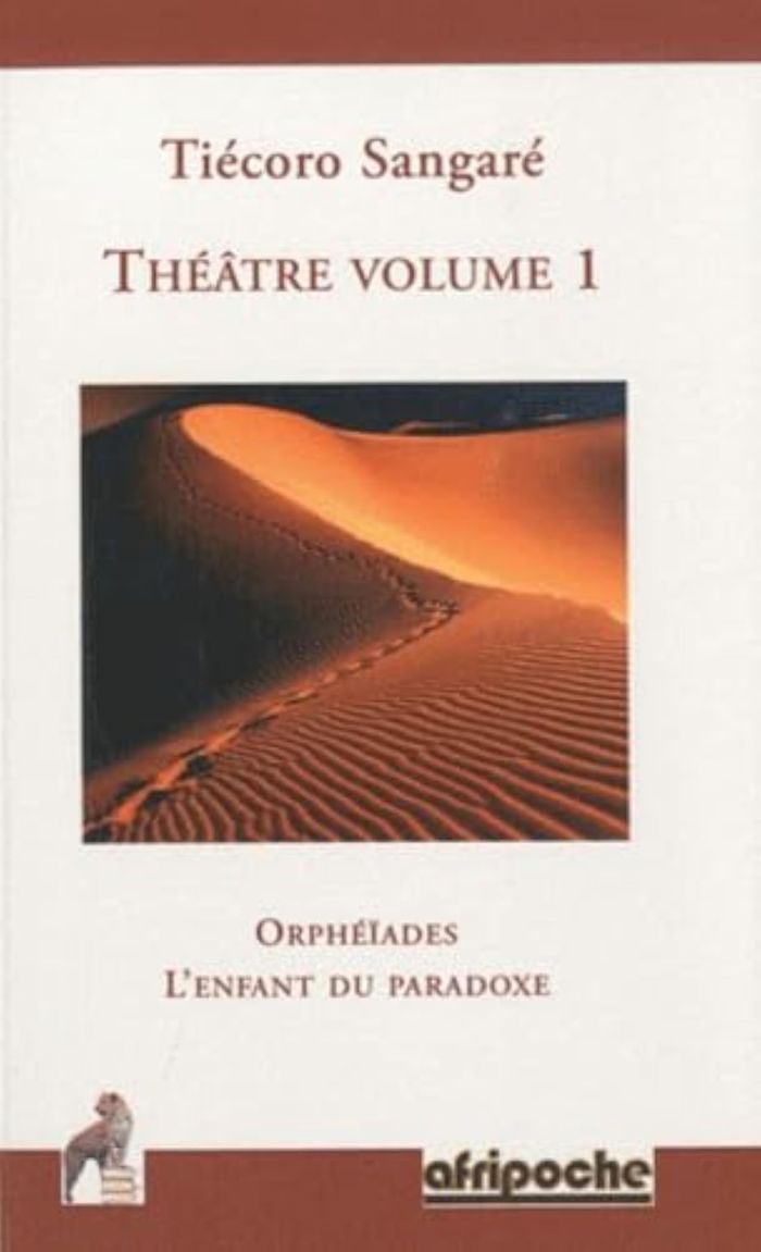 Couverture du livre « THEATRE VOLUME 1 ORPHEIADES L'ENFANT DU PARADOXE » de Tiecoro Sangare, librairie Les Contes Infusés à Corte