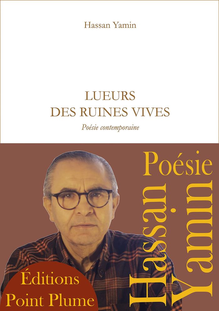 Couverture du livre « LUEURS DES RUINES VIVES - POESIE CONTEMPORAINE » de Yamin Hassan, librairie Les Contes Infusés à Corte