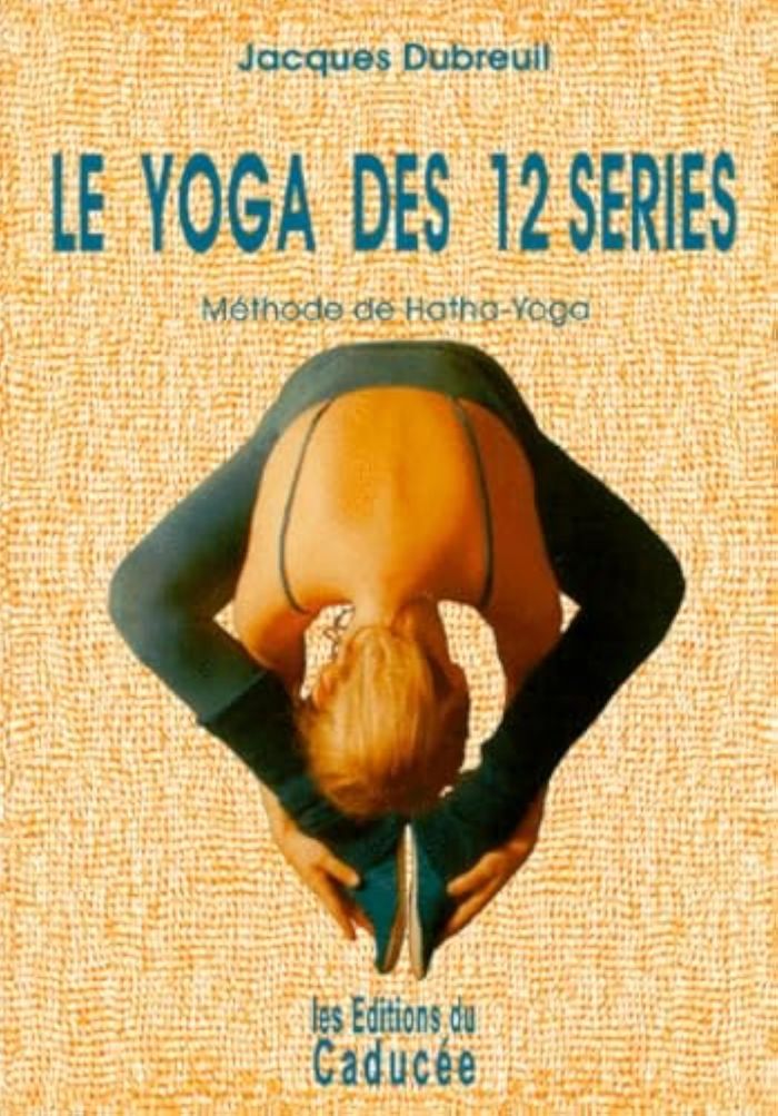 Couverture du livre « LE YOGA DES 12 SERIES », librairie Les Contes Infusés à Corte