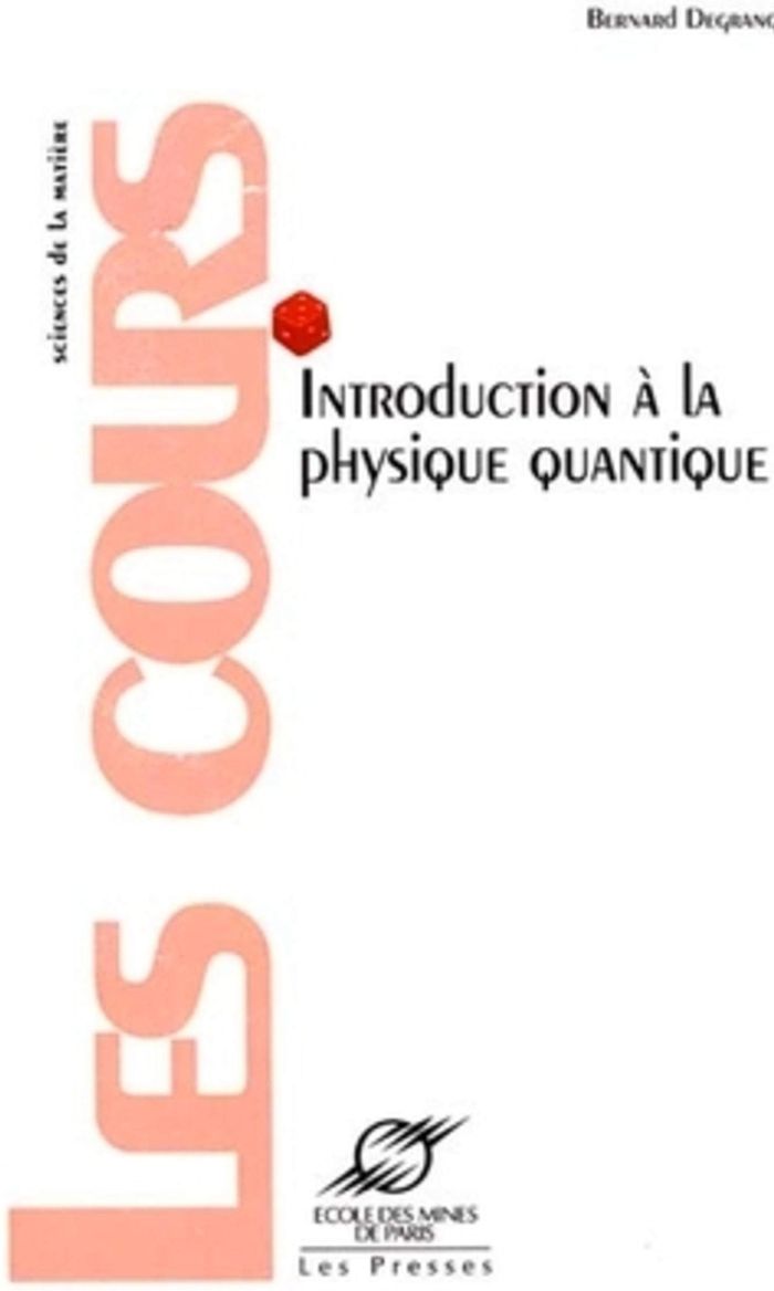 Couverture du livre « INTRODUCTION A LA PHYSIQUE QUANTIQUE » de Bernard Degrange, librairie Les Contes Infusés à Corte