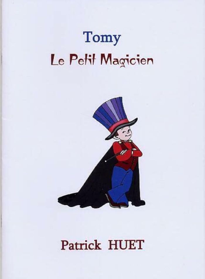 Couverture du livre « TOMY LE PETIT MAGICIEN » de Huet Patrick, librairie Les Contes Infusés à Corte