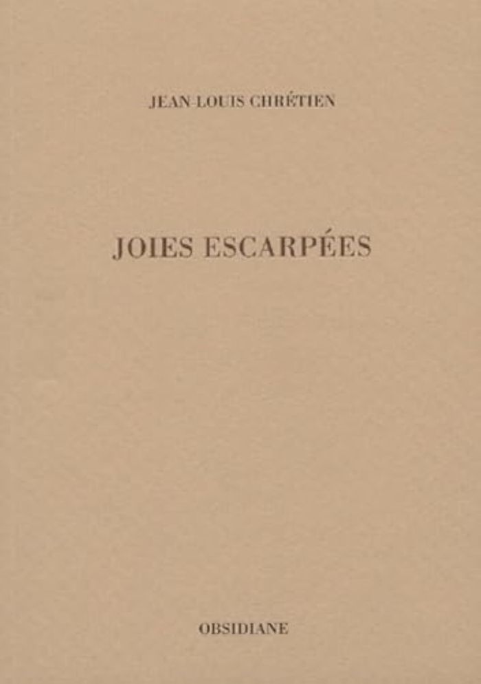 Couverture du livre « JOIES ESCARPEES » de Jean-Louis Chretien, librairie Les Contes Infusés à Corte