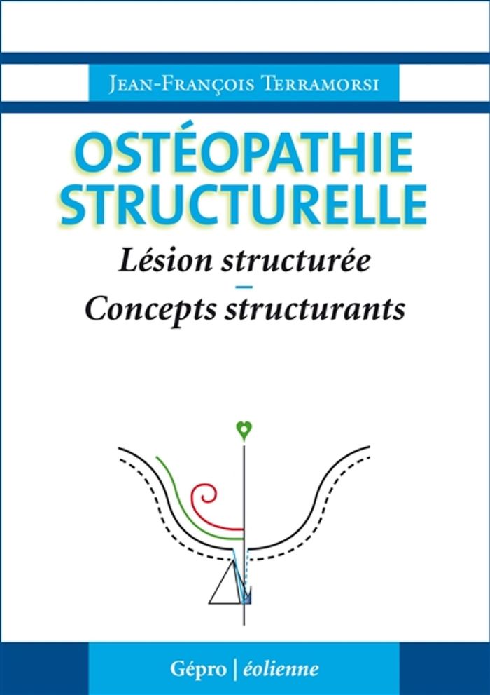 Couverture du livre « OSTEOPATHIE STRUCTURELLE : LESION STRUCTUREE, CONCEPTS STRUCTURANTS », librairie Les Contes Infusés à Corte