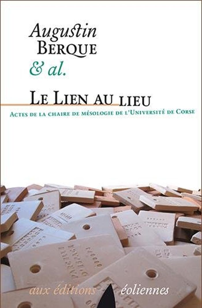 Couverture du livre « LE LIEN AU LIEU » de Augustin Berque, librairie Les Contes Infusés à Corte