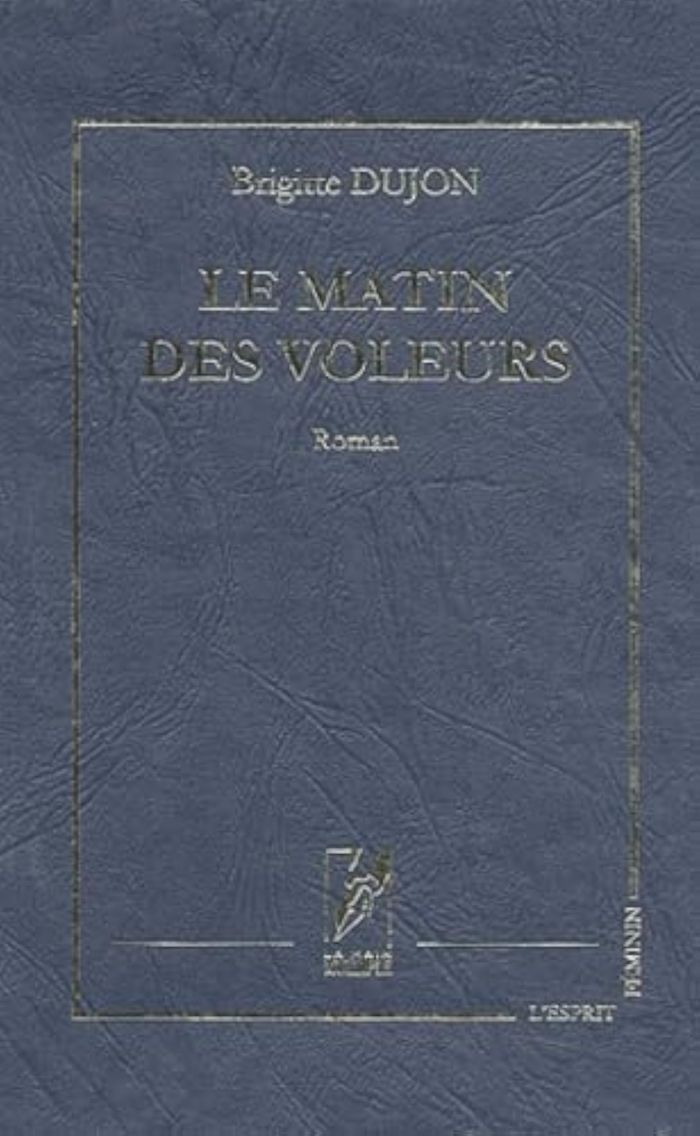 Couverture du livre « LE MATIN DES VOLEURS » de Brigitte Dujon, librairie Les Contes Infusés à Corte