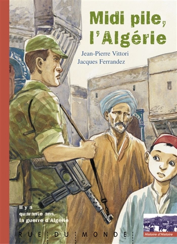 Couverture du livre « MIDI PILE, L'ALGERIE. IL Y A 40 ANS LA GUERRE D'ALGERIE » de Vittori/ferrandez, librairie Les Contes Infusés à Corte