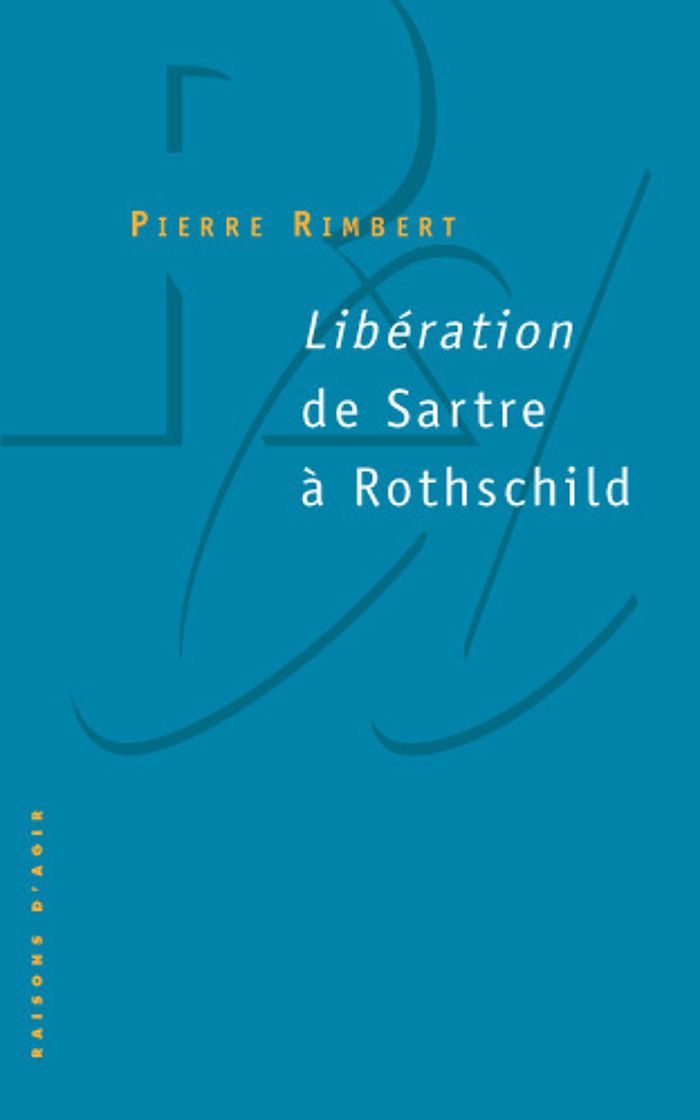 Couverture du livre « LA LIBERATION DE SARTRE A ROTHSCHILD », librairie Les Contes Infusés à Corte