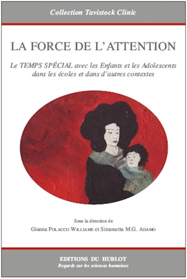 Couverture du livre « La force de l'attention : le temps spécial avec les enfants et les adolescents dans les écoles et dans d'autres contextes » de Gianna Polacco Williams, librairie Les Contes Infusés à Corte