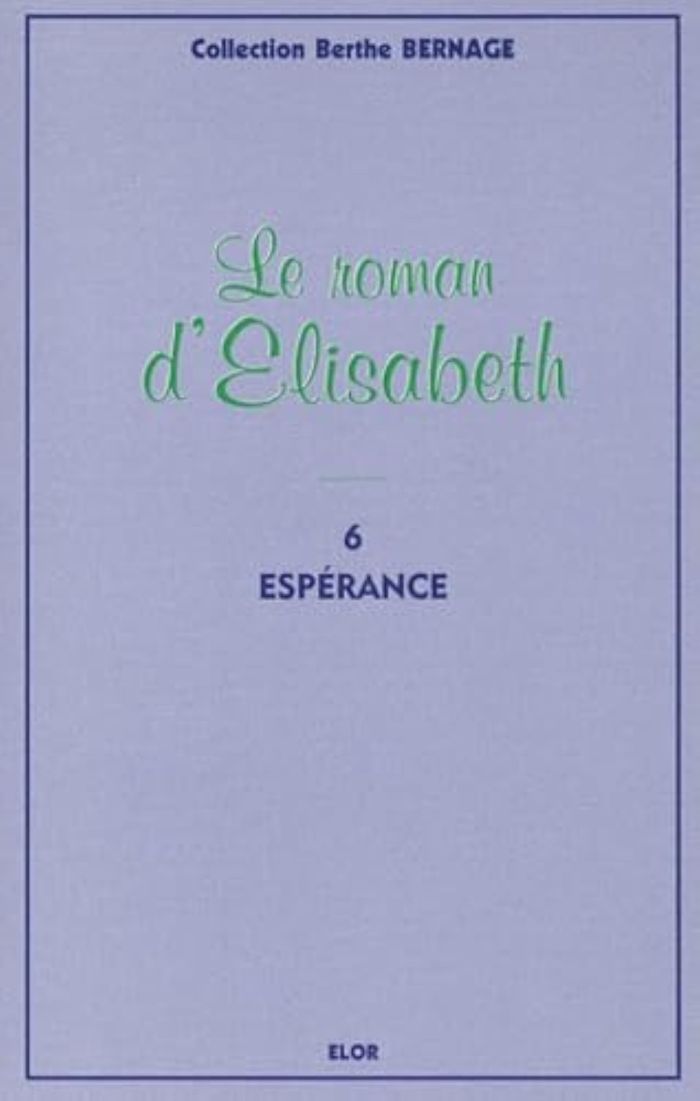 Couverture du livre « LE ROMAN D'ELISABETH 6 - ESPERANCE », librairie Les Contes Infusés à Corte