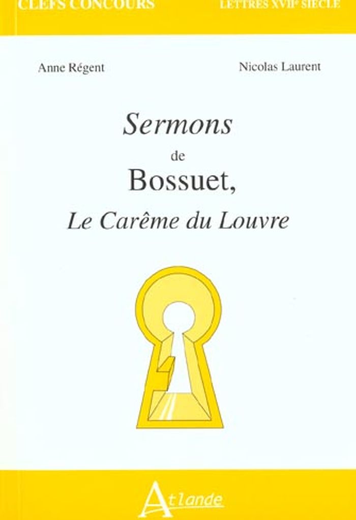 Couverture du livre « SERMONS DE BOSSUET - LE CAREME DU LOUVRE » de Laurent/regent, librairie Les Contes Infusés à Corte