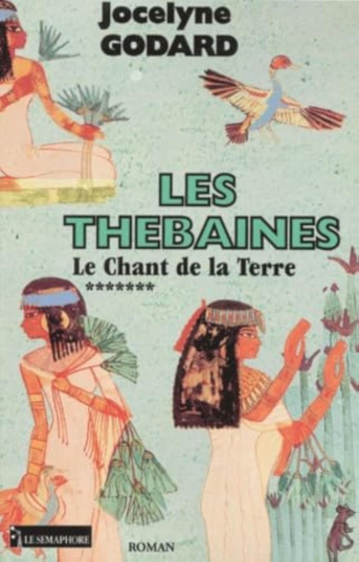 Couverture du livre « CHANT DE LA TERRE THEBAINES 7 » de Godard Jocelyne, librairie Les Contes Infusés à Corte