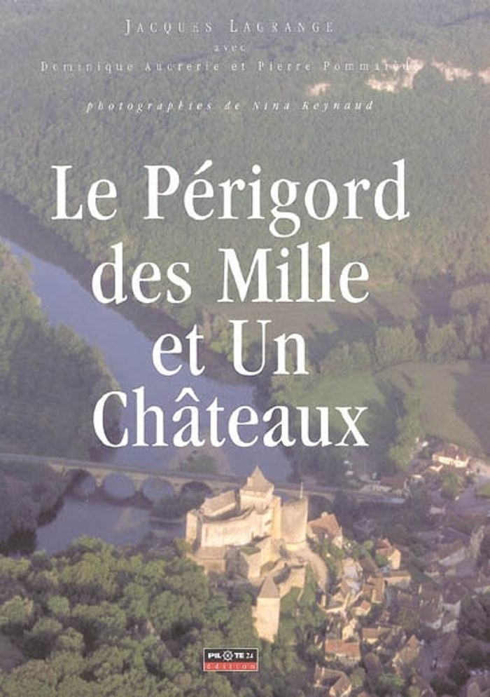 Couverture du livre « LE PERIGORD DES MILLE ET UN CHATEAUX », librairie Les Contes Infusés à Corte