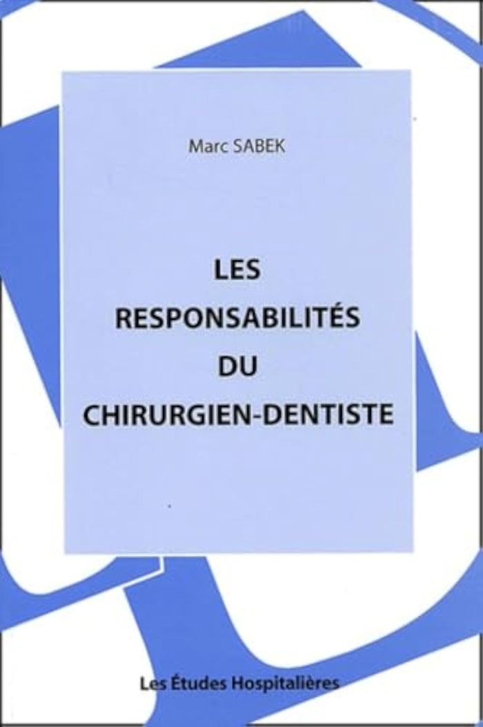 Couverture du livre « LES RESPONSABILITES DU CHIRURGIEN-DENTISTE » de Sabek Marc, librairie Les Contes Infusés à Corte