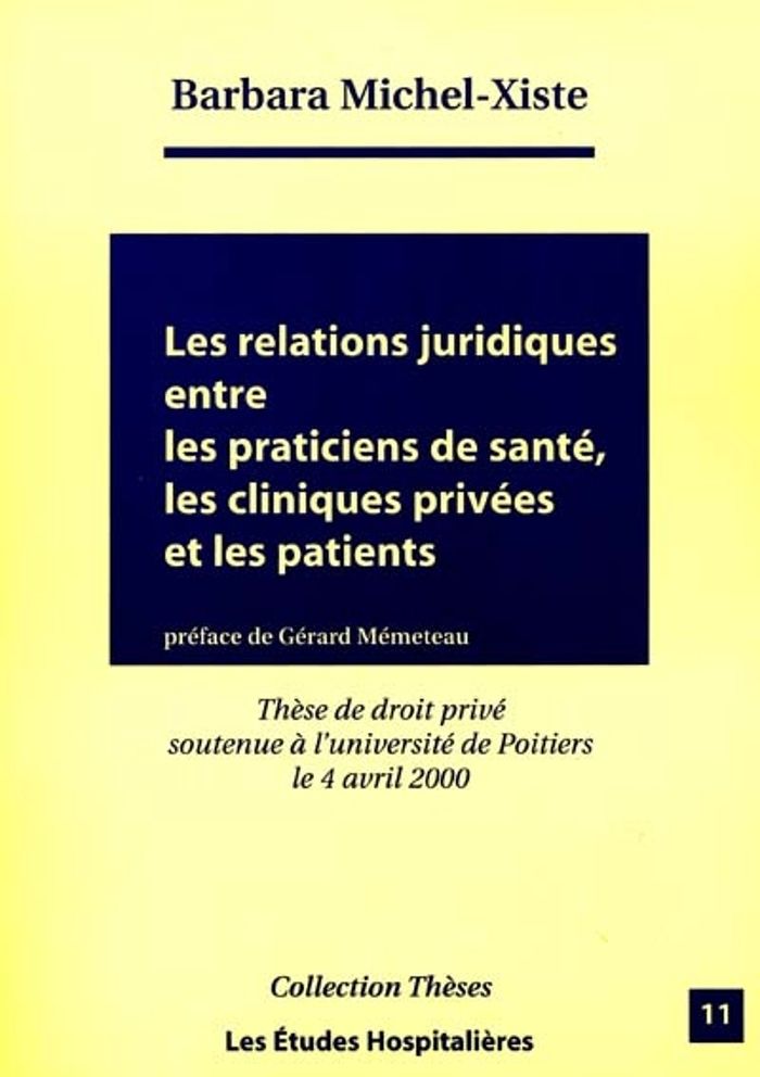 Couverture du livre « LES RELATIONS JURIDIQUES ENTRE LES PRATICIENS DE SANTE, LES CLINIQUES PRIVEES ET LES PATIENTS » de Xiste Barbara, librairie Les Contes Infusés à Corte