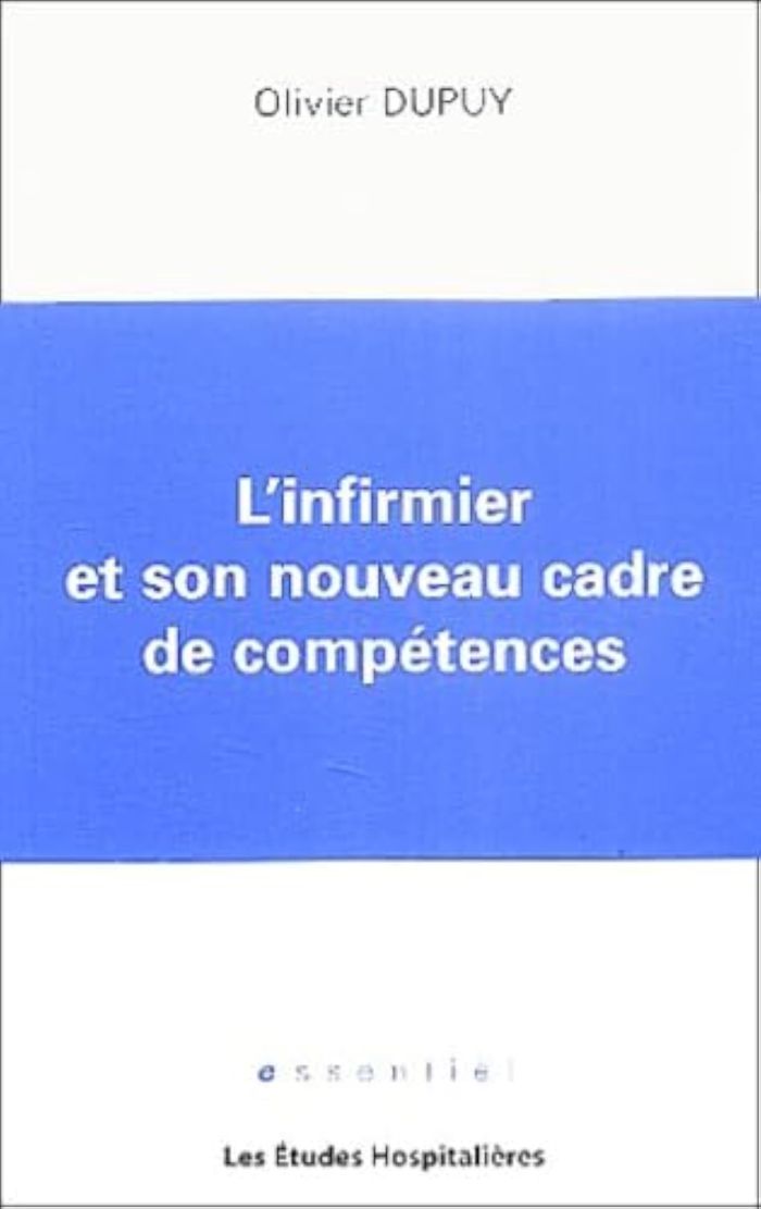 Couverture du livre « L'INFIRMIER ET SON NOUVEAU CADRE DE COMPETENCES » de Dupuy Olivier, librairie Les Contes Infusés à Corte