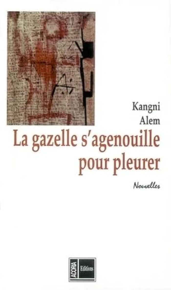 Couverture du livre « GAZELLE S'AGENOUILLE POUR PLEURER » de Kangni Alem, librairie Les Contes Infusés à Corte