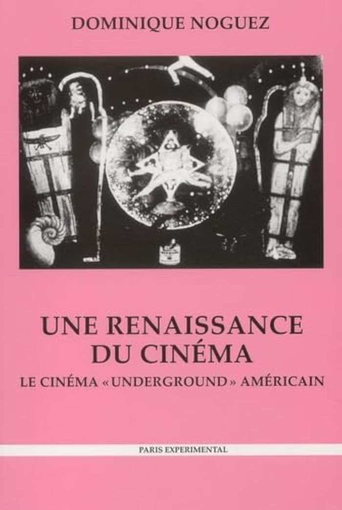 Couverture du livre « UNE RENAISSANCE DU CINEMA - LE CINEMA UNDERGROUND » de Dominique Noguez, librairie Les Contes Infusés à Corte