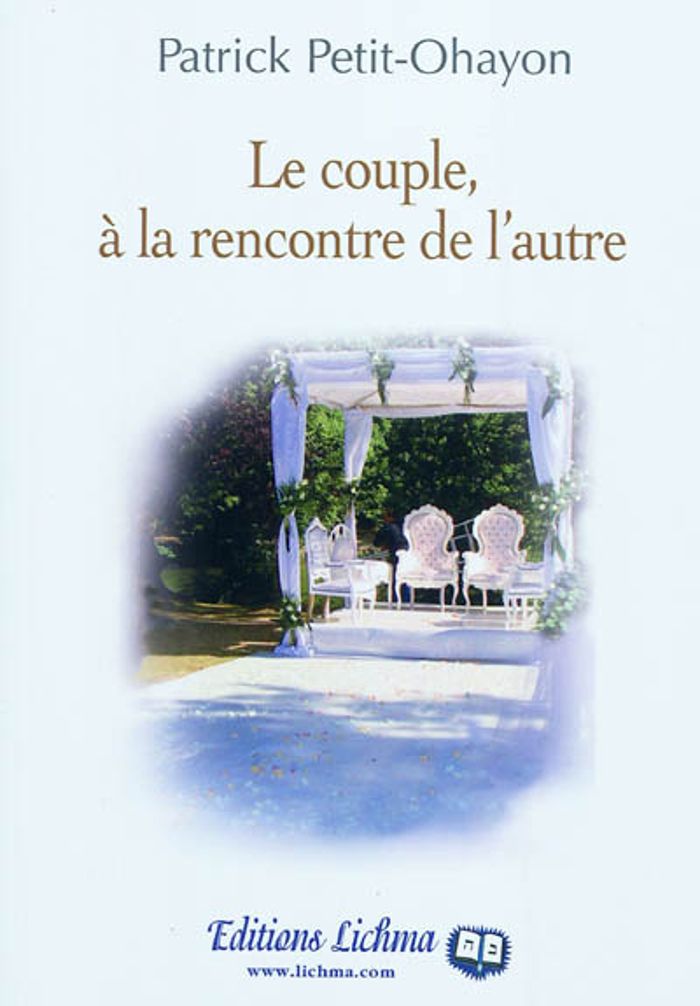 Couverture du livre « LE COUPLE, A LA RENCONTRE DE L'AUTRE » de Patrick Petit-Ohayon, librairie Les Contes Infusés à Corte