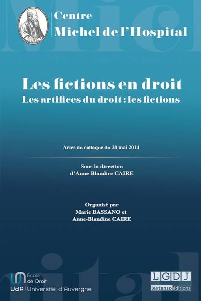 Couverture du livre « LES FICTIONS EN DROIT - LES ARTIFICES DU DROIT : LES FICTIONS » de Marie Bassano, librairie Les Contes Infusés à Corte
