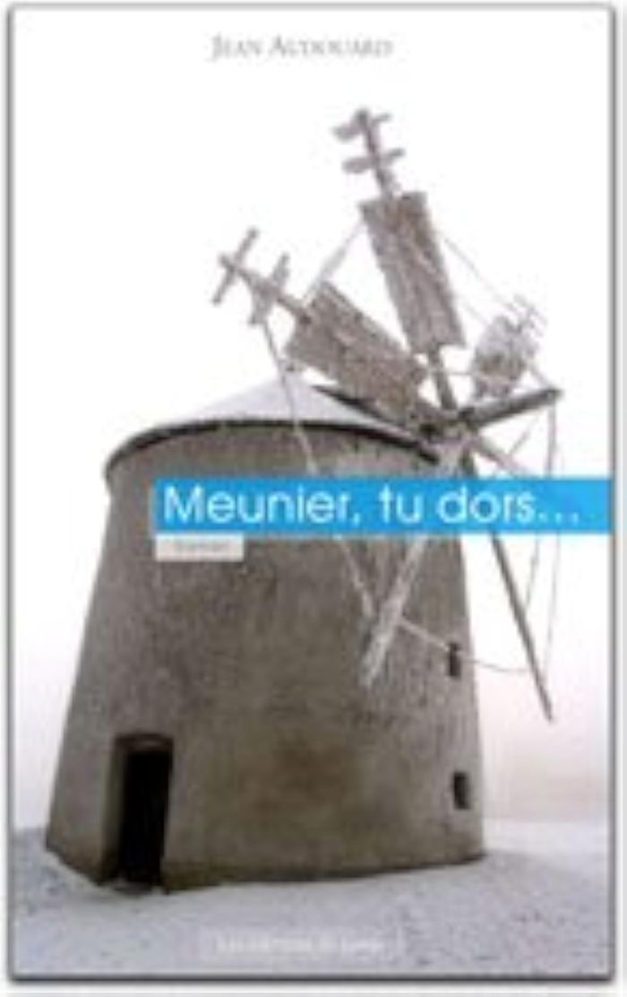 Couverture du livre « MEUNIER, TU DORS » de Audouard Jean, librairie Les Contes Infusés à Corte