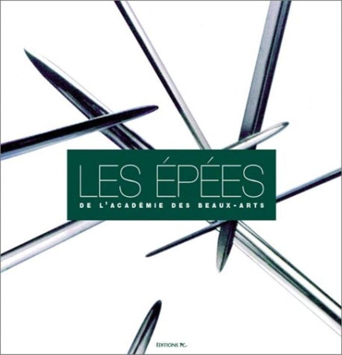 Couverture du livre « THE SWORDS OF THE ACADEMIE DES BEAUX ARTS », librairie Les Contes Infusés à Corte