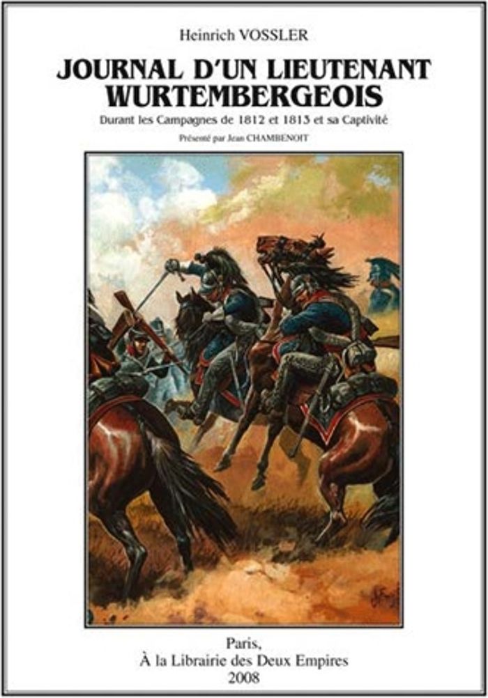 Couverture du livre « JOURNAL D'UN LIEUTENANT WURTEMBERGEOIS DURANT LES CAMPAGNES DE 1812 ET 1813 ET SA CAPTIVITE » de Heinrich Vossler, librairie Les Contes Infusés à Corte