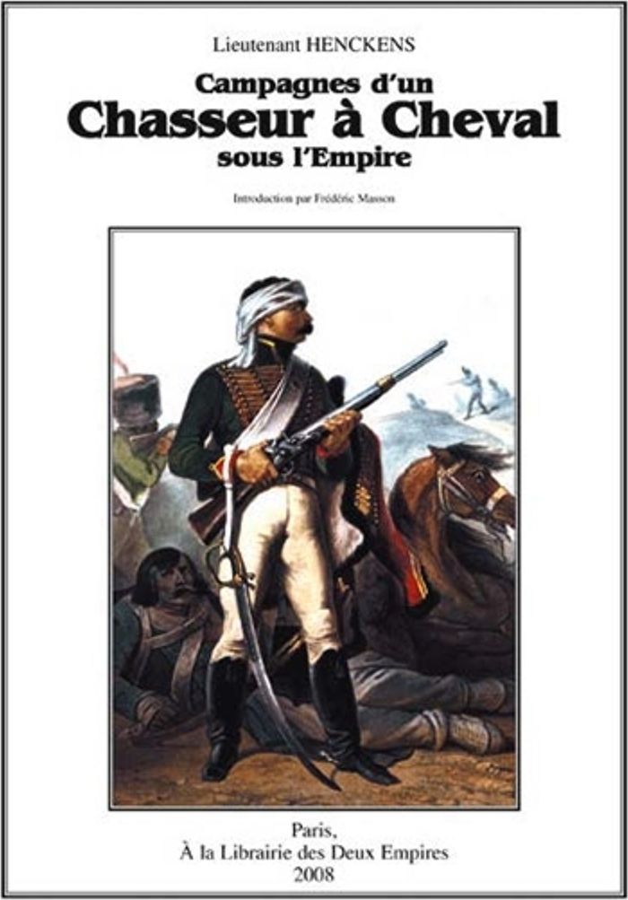 Couverture du livre « CAMPAGNES D'UN CHASSEUR A CHEVAL SOUS L'EMPIRE » de Lieutenant Henckens, librairie Les Contes Infusés à Corte