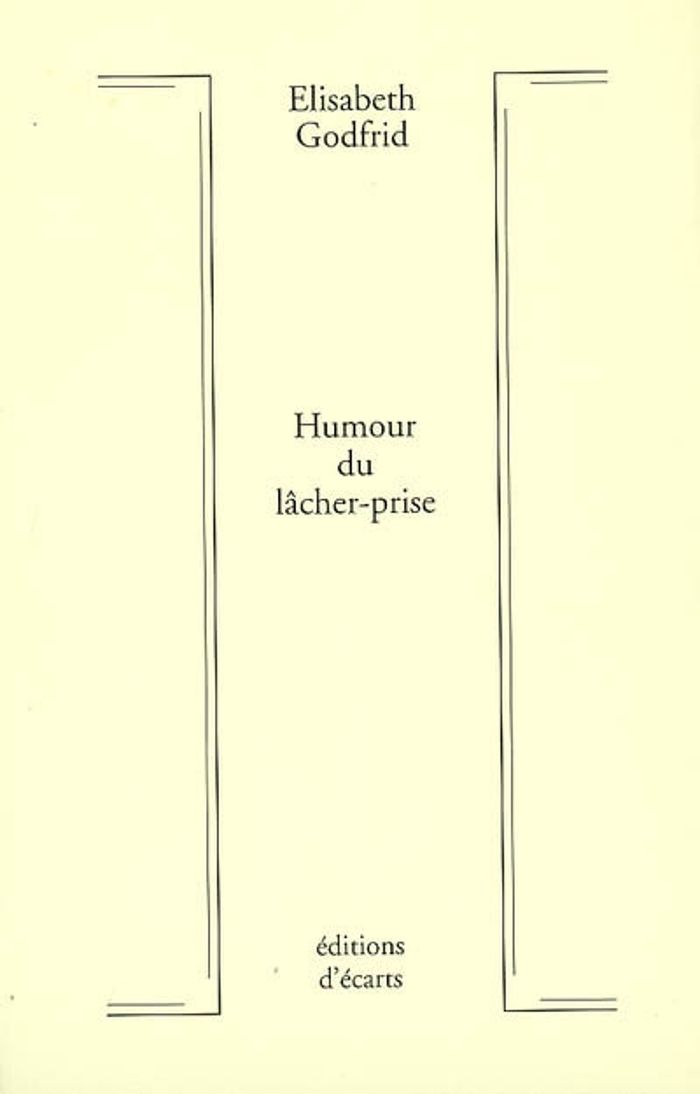 Couverture du livre « HUMOUR DU LACHER-PRISE » de Elisabeth Godfrid, librairie Les Contes Infusés à Corte