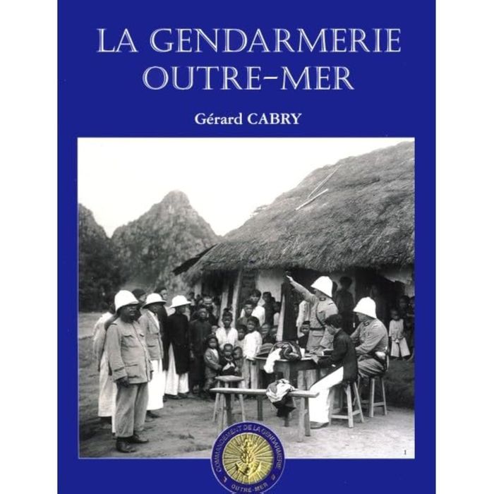 Couverture du livre « LA GENDARMERIE OUTRE MER », librairie Les Contes Infusés à Corte