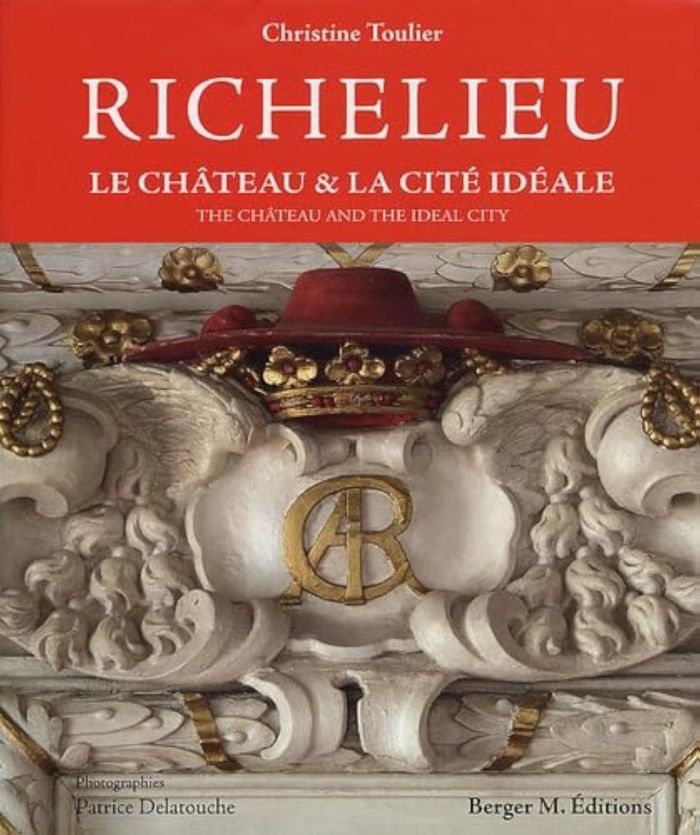 Couverture du livre « RICHELIEU LE CHATEAU & LA CITE IDEALE (BILINGUE F - GB) » de Christine Toulier, librairie Les Contes Infusés à Corte