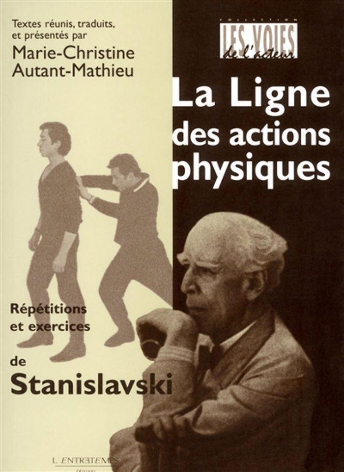 Couverture du livre « LA LIGNE DES ACTIONS PHYSIQUES - REPETITIONS ET EXERCICES DE STANISLAVSKI » de Autant/mathieu, librairie Les Contes Infusés à Corte