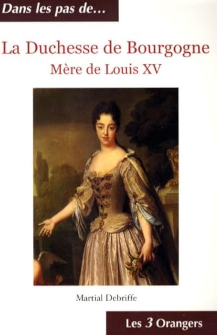 Couverture du livre « LA DUCHESSE DE BOURGOGNE, MERE DE LOUIS XV » de M. Debriffe, librairie Les Contes Infusés à Corte